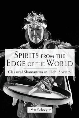 Spirits from the Edge of the World: Classical shamanism in Ulchi Society