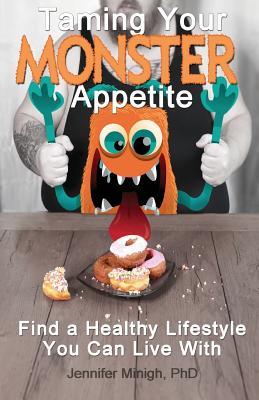 Taming Your Monster Appetite: Find a Healthy Lifestyle You Can Live With