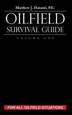 Oilfield Survival Guide, Volume One: For All Oilfield Situations