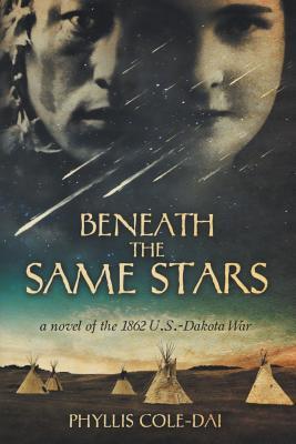 Beneath the Same Stars: A Novel of the 1862 U.S.-Dakota War