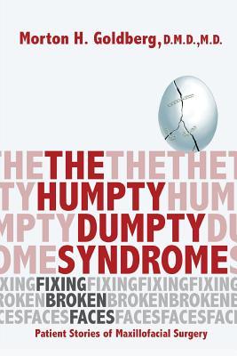 The Humpty Dumpty Syndrome: Fixing Broken Faces: Patient Stories of Maxillofacial Surgery