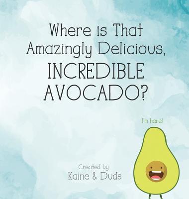 Where is That Amazingly Delicious, Incredible Avocado?