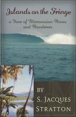 Islands on the Fringe: A Year of Micronesian Waves and Wanderers