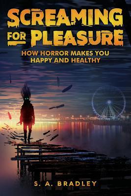 Screaming for Pleasure: How Horror Makes You Happy And Healthy