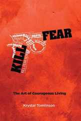 Kill Fear: The Art of Courageous Living Subscription