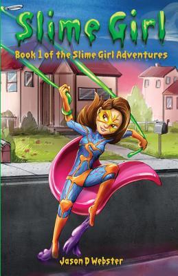 Slime Girl: Book 1 of the Slime Girl Adventures