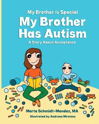 My Brother is Special My Brother Has Autism: A story about acceptance