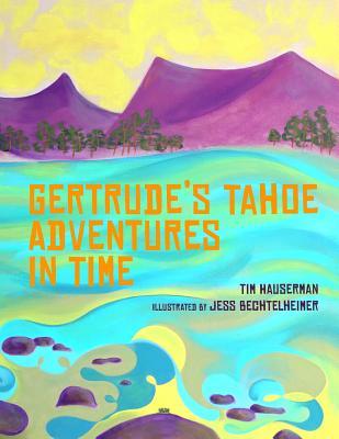 Gertrude's Tahoe Adventures in Time