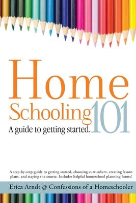 Homeschooling 101: A Guide to Getting Started.