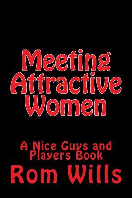 Meeting Attractive Women: A Nice Guys and Players Book