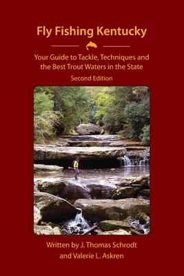 Fly Fishing Kentucky: Your Guide to Tackle, Techniques and the Best Trout Waters in the State