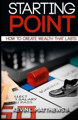 Starting Point: How To Create Wealth That Lasts