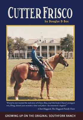 Cutter Frisco: Growing Up on the Original Southfork Ranch: A Memoir