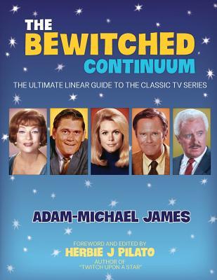 The Bewitched Continuum: The Ultimate Linear Guide to the Classic TV Series