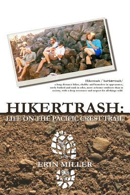 Hikertrash: Life on the Pacific Crest Trail