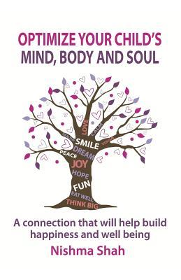 Optimize Your Child's Mind, Body and Soul: A connection that will help build happiness and well being