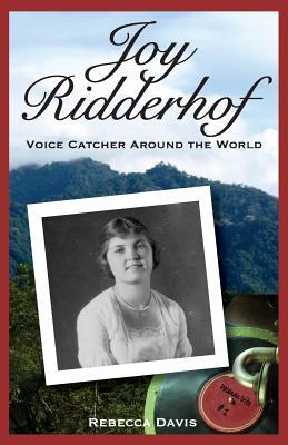 Joy Ridderhof: Voice Catcher Around the World