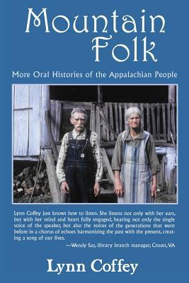 Mountain Folk: More Oral Histories of the Appalachian People