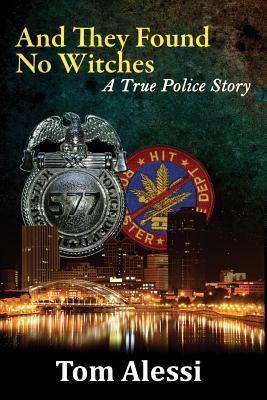 And They Found No Witches: A True Police Story