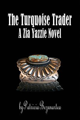 The Turquoise Trader: A Zia Yazzie Novel