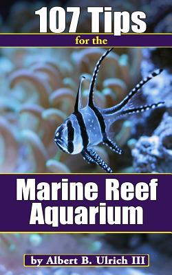 107 Tips for the Marine Reef Aquarium Subscription