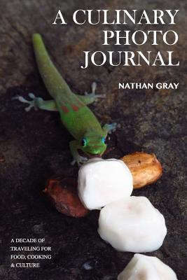 A Culinary Photo Journal: A Decade of Traveling for Food, Cooking and Culture Subscription