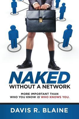 Naked Without a Network: More Important Than Who You Know is Who Knows You