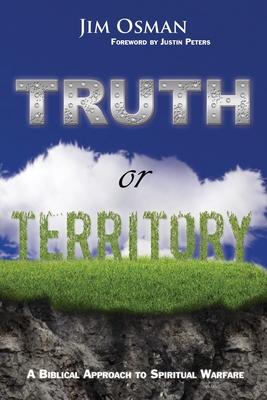 Truth or Territory: A Biblical Approach to Spiritual Warfare