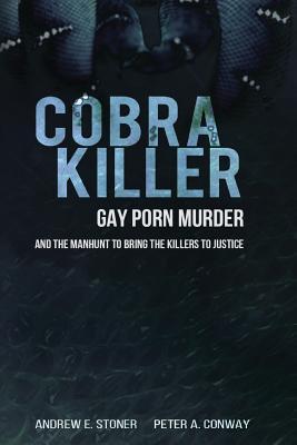 Cobra Killer: Gay Porn, Murder, and the Manhunt to Bring the Killers to Justice