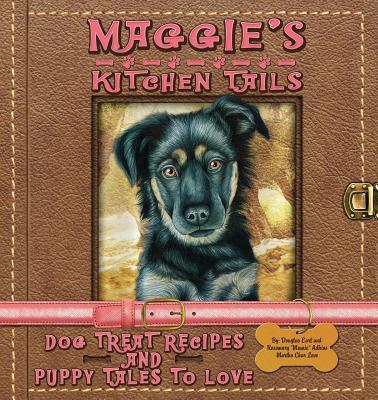 Maggie's Kitchen Tails - Dog Treat Recipes and Puppy Tales to Love