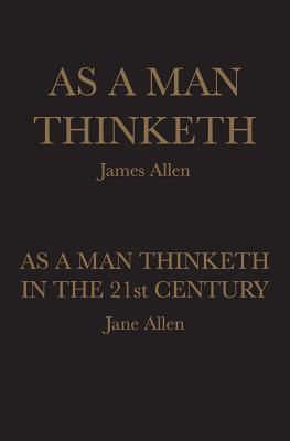 As A Man Thinketh: As A Man Thinketh in the 21st Century