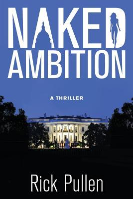 Naked Ambition: A Thriller