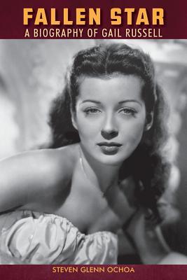 Fallen Star: A biography of Gail Russell