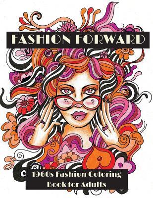 Fashion Forward: 1960s Fashion Coloring Book for Adults