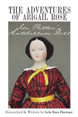 The Adventures of Abigail Rose - Ida Patten's Antebellum Doll