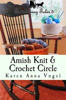 Amish Knit & Crochet Circle: Smicksburg Tales 5