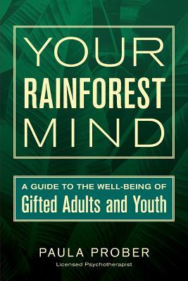 Your Rainforest Mind: A Guide to the Well-Being of Gifted Adults and Youth