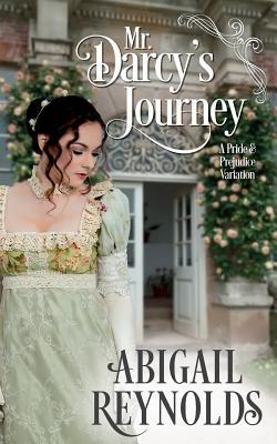 Mr. Darcy's Journey: A Pride & Prejudice Variation