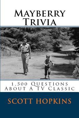 Mayberry Trivia: 1,500 Questions About A TV Classic