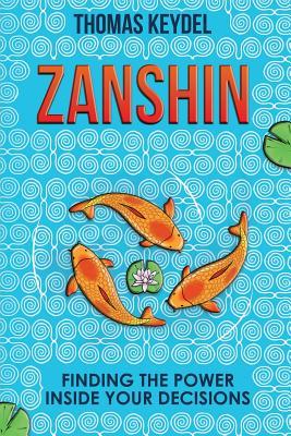 Zanshin: Finding the Power Inside Your Decisions