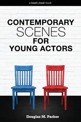 Contemporary Scenes for Young Actors: 34 High-Quality Scenes for Kids and Teens