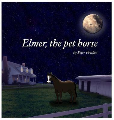 Elmer, The Pet Horse: A Beyond the Blue Barn Book