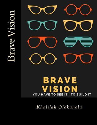 Brave Vision - You have to See it To Build It