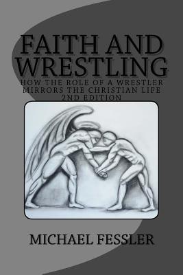 Faith and Wrestling: How the Role of a Wrestler Mirrors the Christian Life