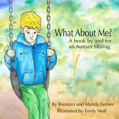 What About Me?: A Book By and For An Autism Sibling