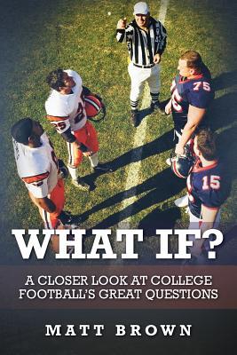 What If?: A closer look at college football's great questions