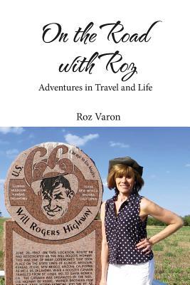 On the Road with Roz: Adventures in Travel and Life