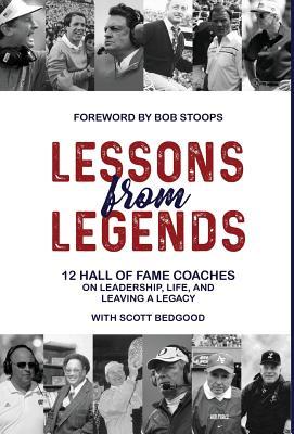 Lessons from Legends: 12 Hall of Fame Coaches on Leadership, Life, and Leaving a Legacy