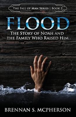 Flood: The Story of Noah and the Family Who Raised Him