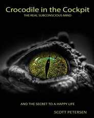 Crocodile in the Cockpit: The Real Subconscious Mind Subscription
